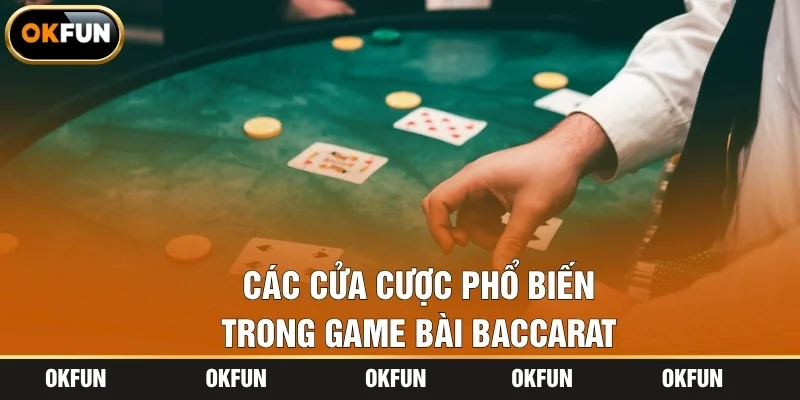 Các cửa cược phổ biến trong game bài Baccarat