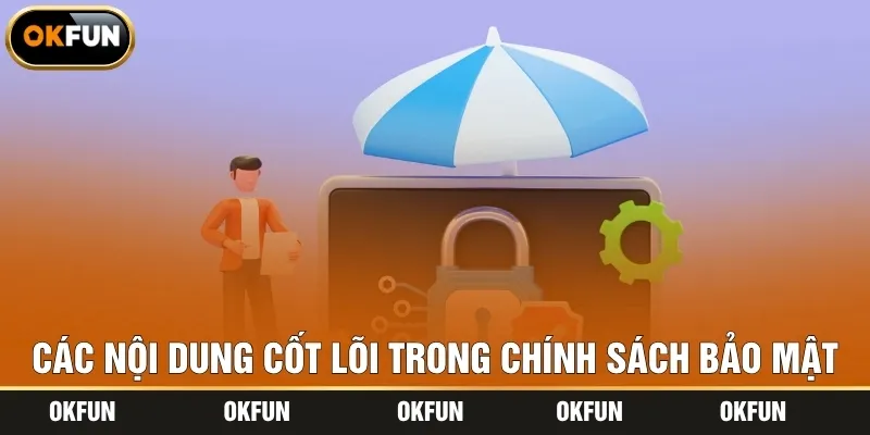 Các nội dung cốt lõi trong chính sách bảo mật