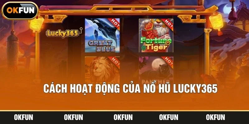 Cách hoạt động của nổ hũ lucky365