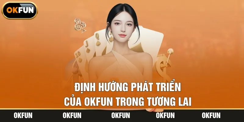 Định hướng phát triển của OKFUN trong tương lai