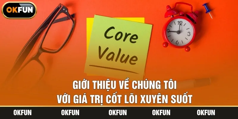Giới thiệu về chúng tôi với giá trị cốt lõi xuyên suốt
