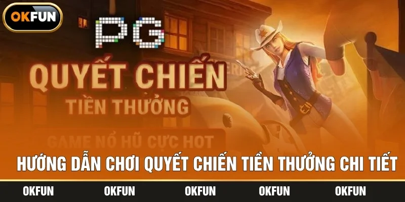 Hướng dẫn chơi quyết chiến tiền thưởng chi tiết