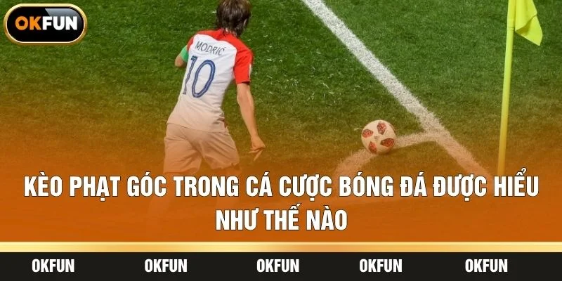 Kèo phạt góc trong cá cược bóng đá được hiểu như thế nào