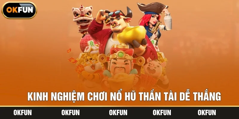 Bí kíp chinh phục nổ hũ Thần Tài dễ thắng