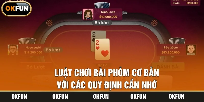 Luật chơi bài Phỏm cơ bản với các quy định cần nhớ