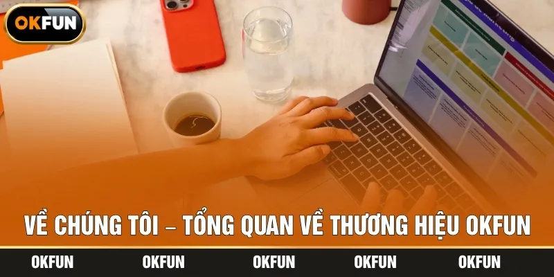 Về chúng tôi – Tổng quan về thương hiệu OKFUN